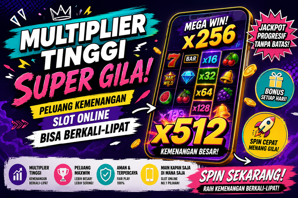 Multiplier Tinggi Super Gila! Peluang Kemenangan Slot Online Bisa Berkali-Lipat
